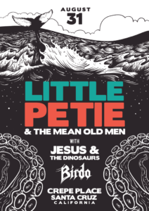 Little Petie & the Mean Old Men, Jesus & the Dinosaurs, Birdo, Friday, August 31, 2018 Santa Cruz, CA